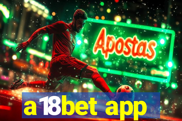 a18bet app